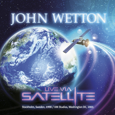 Live Via Satellite: Stockholm, Sweden, 1998 ／ XM Studios, Washington DC, 2001/John Wetton