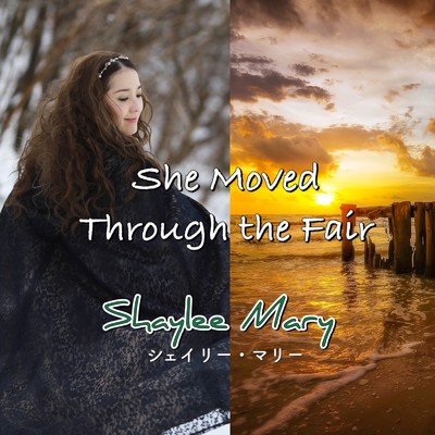 シングル/She Moved Through the Fair/Shaylee Mary