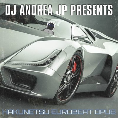 アルバム/HAKUNETSU EUROBEAT OPUS/DJ ANDREA JP