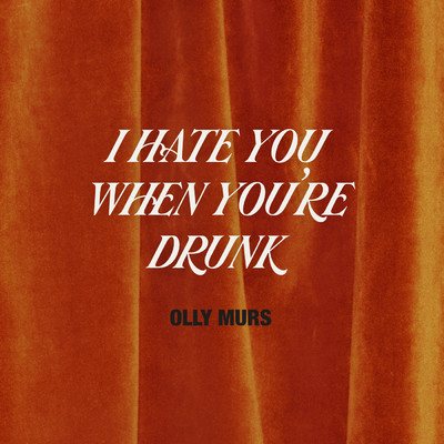 シングル/I Hate You When You're Drunk/Olly Murs