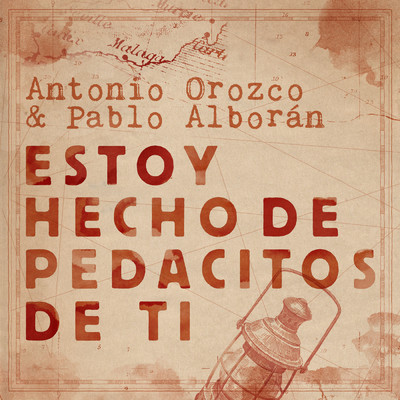 Estoy Hecho De Pedacitos De Ti (featuring Pablo Alboran)/Antonio Orozco