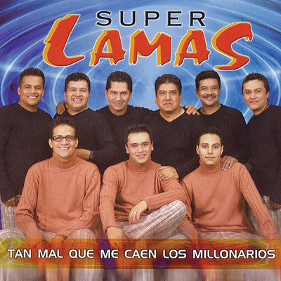 アルバム/Tan Mal Que Me Caen Los Millonarios/Super Lamas