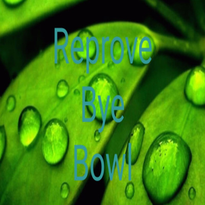 Reprove/Bye Bowl