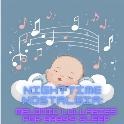 Nighttime Nostalgia: Melodic Lullabies for Baby's Sleep/Baby Chiki Sleep Lullabies
