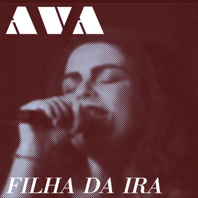 Filha da Ira/Ava Rocha