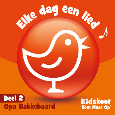 Elke Dag Een Lied Deel 2 (Opa Bakkebaard)/Kidskoor Kom Maar Op