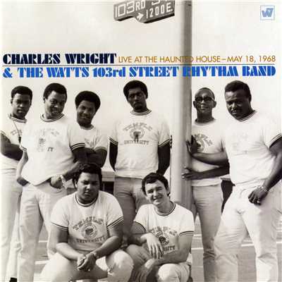 Live at the Haunted House, May 18, 1968/Charles Wright & The Watts 103rd Street Rhythm Band