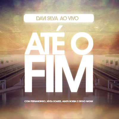 Ate o Fim (Ao Vivo)/Davi Silva