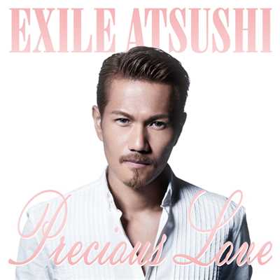 シングル/Precious Love/EXILE ATSUSHI