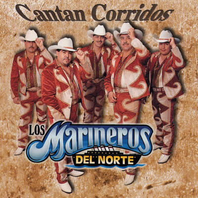 Cantan Corridos/Los Marineros Del Norte