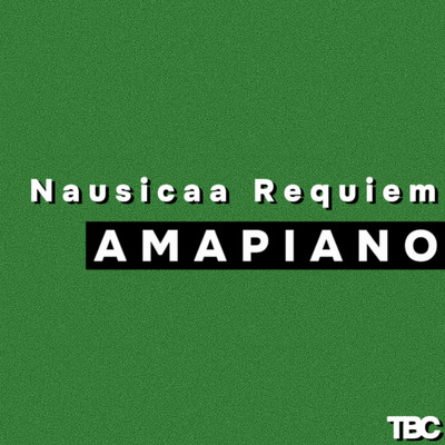 シングル/Nausicaa Requiem (from 'Nausicaa of the Valley of the Wind')(Amapiano Ver.)/Tokyo BGM Club