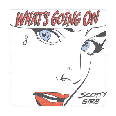 What's Going On (Explicit)/Scotty Sire