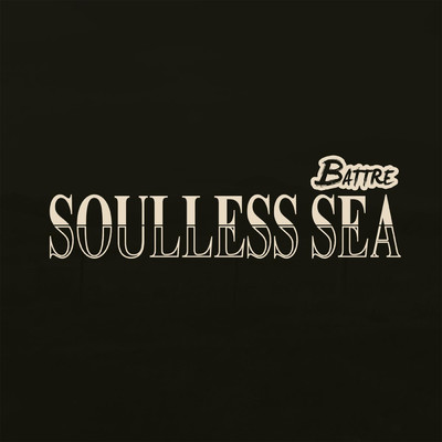 アルバム/Soulless Sea/Battre