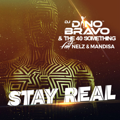Stay Real (feat. Nelz, Mandisa)/Dj Dino Bravo