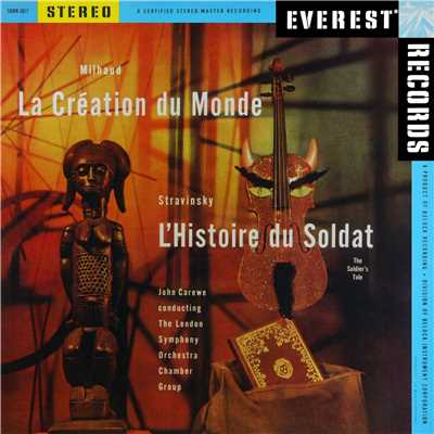 アルバム/Milhaud: La Creation du Monde & Stravinsky: L'Histoire du Soldat (Transferred from the Original Everest Records Master Tapes)/London Symphony Orchestra Chamber Group & John Carewe