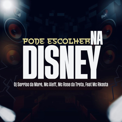 Pode Escolher na Disney (feat. Mc Rkostta)/DJ Sorriso da Mare