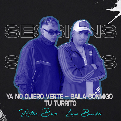 シングル/Ya No Quiero Verte - Baila Conmigo - Tu Turrito/Ritmo Base & Lucas Bunnker