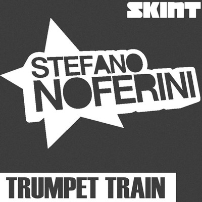 Trumpet Train (A&F Mix)/Stefano Noferini
