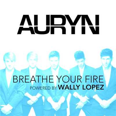 Breathe Your Fire (Powered by Wally Lopez)/Auryn