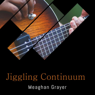 アルバム/Jiggling Continuum/Meaghan Grayer