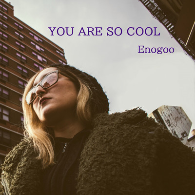 シングル/YOU ARE SO COOL/Enogoo