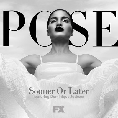 シングル/Sooner or Later (featuring Dominique Jackson／From ”Pose”)/Pose Cast