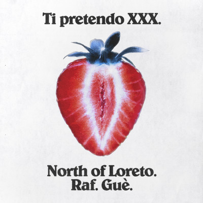 Ti Pretendo XXX/North of Loreto／Raf／Gue