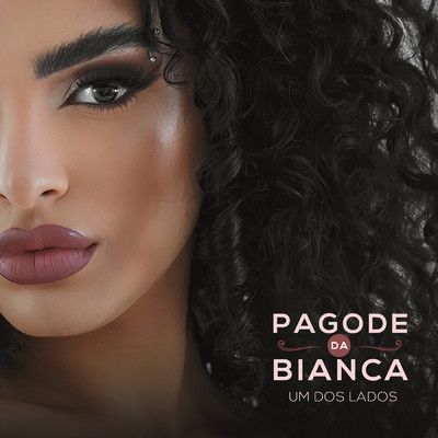 アルバム/Pagode Da Bianca, Um Dos Lados/Bianca