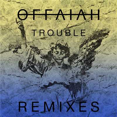 シングル/Trouble (Latroit Remix)/OFFAIAH
