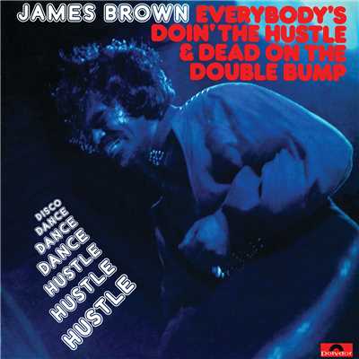Everybody's Doin' The Hustle & Dead On The Double Bump/James Brown