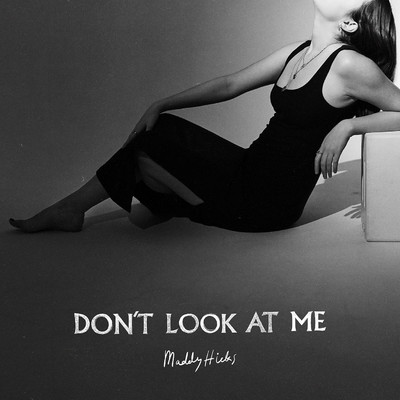 Don't Look At Me/Maddy Hicks
