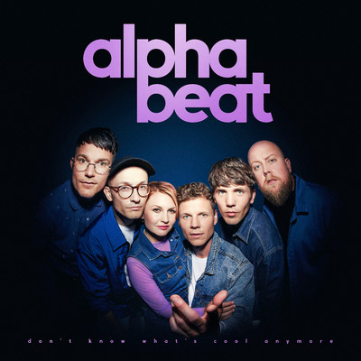 I Don't Know What's Cool Anymore/Alphabeat
