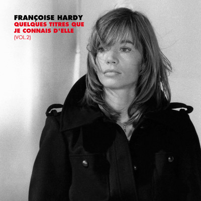 アルバム/Quelques titres que je connais d'elle, Vol. 2/Francoise Hardy