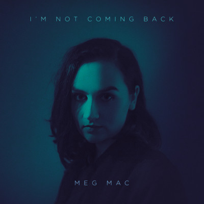 シングル/I'm Not Coming Back/Meg Mac
