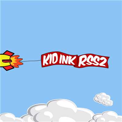 アルバム/RSS2 (Explicit)/Kid Ink