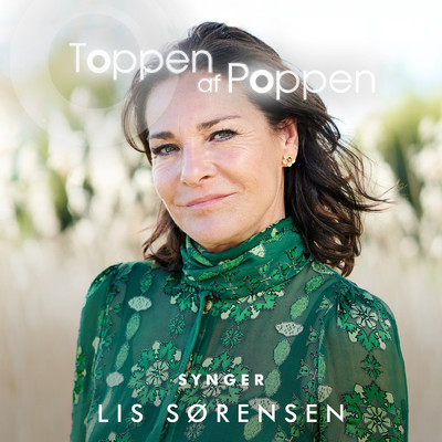 Toppen Af Poppen 2018 synger Lis Sorensen/Various Artists