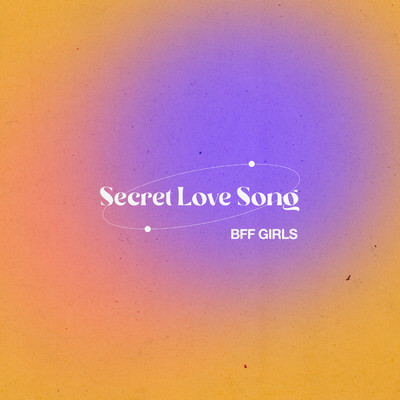 シングル/Secret Love Song/BFF Girls