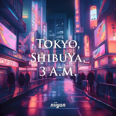 Tokyo, Shibuya, 3 A.M./niiyan