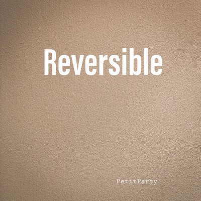 Reversible/PetitParty