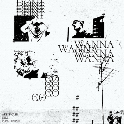 Don't Wanna Go (featuring MAJULAH WEEKENDER)/AE$OP CA$H／Feez.／Perk Pietrek