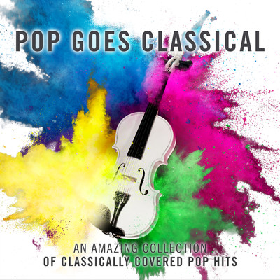 Pop Goes Classical/ロイヤル・リヴァプール・フィルハーモニー管弦楽団／James Morgan