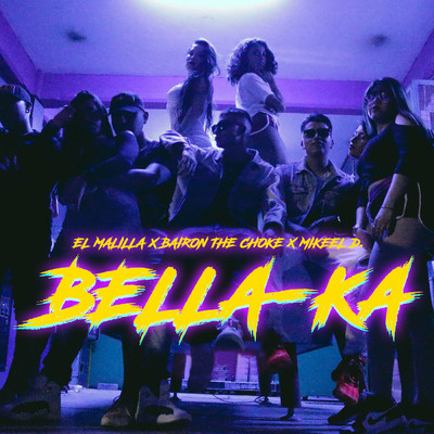 Bella-Ka (Explicit)/El Malilla／Bairon The Choke／Mikeel D.