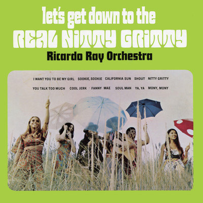 Let's Get Down To The Real Nitty Gritty/Ricardo Ray Orchestra