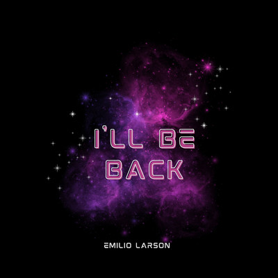 I'll Be Back/Emilio Larson