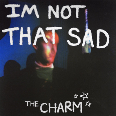 シングル/I'm Not That Sad/The Charm