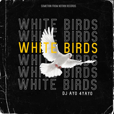 White Birds/DJ Ayo 4Yayo