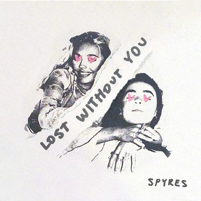 Lost Without You/Spyres