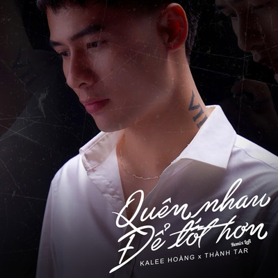 シングル/Quen Nhau De Tot Hon (Lofi Remix)/KaLee Hoang／Thanh Tar