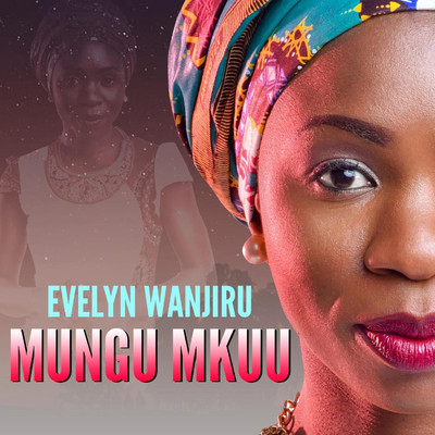 Mungu Mkuu/Evelyn Wanjiru