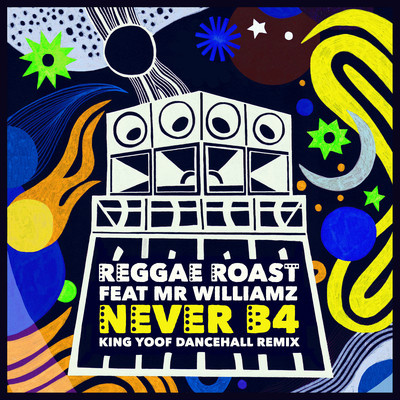シングル/Never B4 (feat. Mr. Williamz) [King Yoof Dancehall Remix]/Reggae Roast